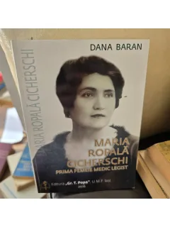 Maria Ropala Cicherschi, prima femeie medic legist - Dana Baran