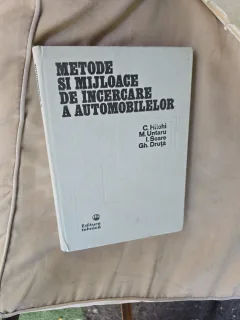 Metode si mijloace de incercare a automobilelor - C. Hilohi, M. Untaru, I. Soare, Gh. Druță