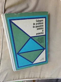 Culegere de probleme de geometrie sintetică și projectivă - Maria Huschitt, Aurel Ionițoiu, Nicolae Mihăilescu, Maria Neamțu, Lucian Stanciu, Petre Stanci, Eugen Vișă
