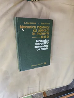 Mecanica rigidelor cu aplicatii în inginerie - D. Mangeron, N. Irimiciuc