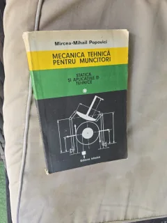 Mecanica tehnică pentru muncitori - Mircea Mihail Popovici vol.I