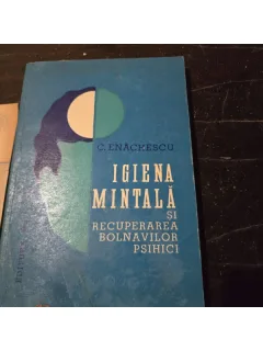 Igiena mintala si recuperarea bolnavilor psihici - C. Enachescu
