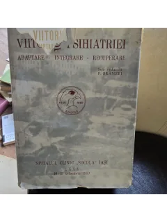 Viitorul psihiatriei. Adaptare, integrare, recuperare - P. Branzei