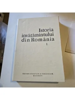 Istoria invatamantului in Romania vol.I