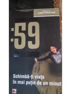 59 de secunde. Schimba-ti viata in mai putin de un minut - Richard Wiseman