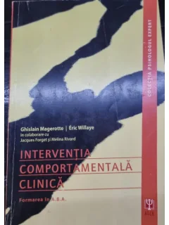 Interventia comportamentala clinica. Formarea in ABA - Ghislain Magerotte