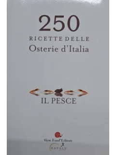 250 Ricette delle Osterie d Ialia. Il Pesce