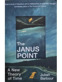 The Janus Point: A New Theory of Time - Julian Barbour