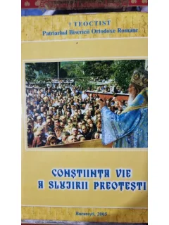 Teoctist Patriarhul Bisericii Ortodoxe Romane. Constiinta vie a slujirii preotesti