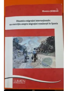 Dinamica migratiei internationale: un exercitiu asupra migratiei romanesti in Spania - Monica Serban