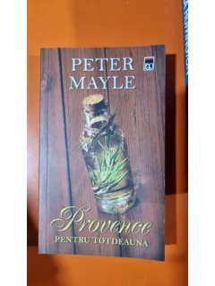 Provence, pentru totdeauna - Peter Mayle