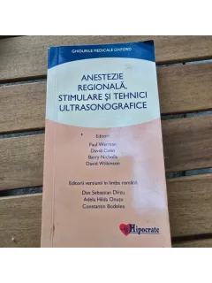 Anestezie regionala. stimulare si tehnici ultrasonografice. Ghidurile medicale Oxford
