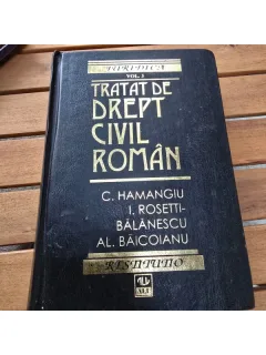 Tratat de drept civil roman - C. Hamangiu, I. Rosetti Balanescu, Al. Baicoianu Vol.3
