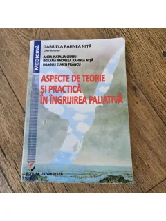Aspecte de teorie si practica in ingrijirea paliativa - Gabriela Rahnea Nita