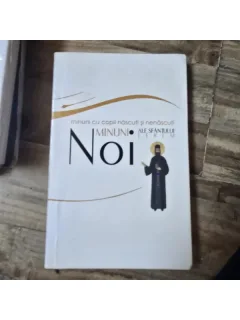 Minuni noi ale Sfantului Efrem. Minuni cu copii nascuti si nenascuti