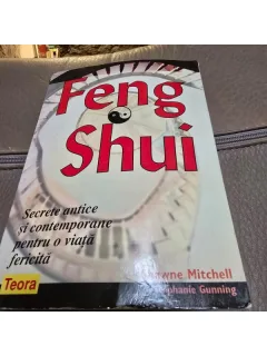 Shawne Mitchell - Feng Shui Secrete antice si contemporane pentru o viata fericita