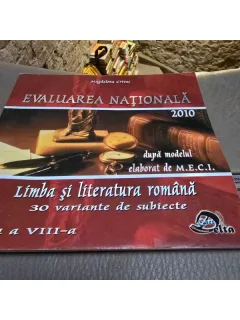 Magdalena Crivac - Evaluarea Nationala 2010 dupa modelul elaborat de M.E.C.I. Limba si Literatura Romana 30 de variante de subiecte clasa a VIII-a