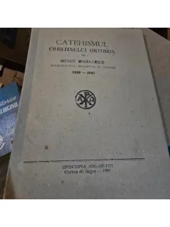 Catehismul Crestinului Ortodox - Irineu Mihalcescu Mitropolitul Moldovei si Sucevei