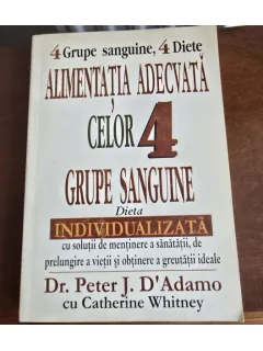 Peter J. D Adamo - Alimentatia adecvata celor 4 grupe sanguine
