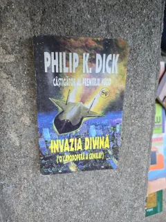 Invazia divină (O capodoperă a genului) - Philip K. Dick