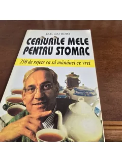 Ceaiurile mele pentru stomac. 250 de retete ca sa mananci ce vrei - D. E. du Brin
