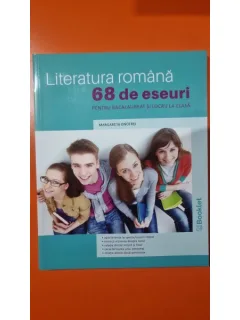 Literatura romana. 68 de eseuri pentru bacalaureat si lucru la clasa - Margareta Onofrei