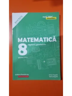 Matematica clasa 8, algebra/geometrie, partea a II-a Consolidare - Anton Negrila, Maria Negrila