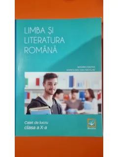 Limba si literatura romana. Caiet de lucru clasa a X-a - Mioara Coltea