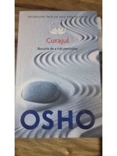 Osho - Curajul. Bucuria de a trai periculos