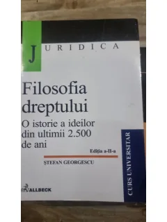 Filosofia dreptului. O istorie a ideilor din ultimii 2500 de ani - Stefan Georgescu