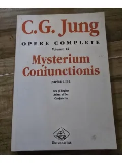 C. G. Jung - Opere complete Vol. 14 Partea a II-a Mysterium Coniunctionis Rex si Regina, Adam si Eva, Conjunctia