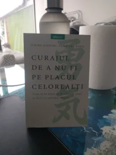 Curajul de a nu fi pe placul celorlalti - Ichiro Kishimi, Fumitake Koga 2222