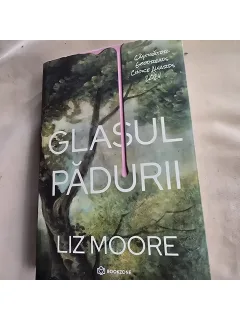 Glasul padurii - Liz Moore