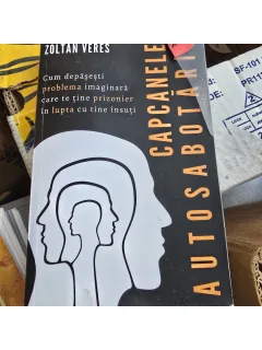 Capcanele autosabotarii - Zoltan Veres