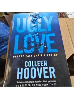 Ugly love. Despre fata urata a iubirii - Colleen Hoover