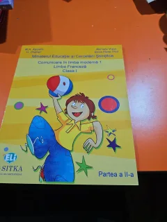 Comunicare în limba modernă 1 Limba Franceză Clasa I Partea a II-a - M.A. Apicella, H. Challier, Mariana Vișan, Raisa Elena Vlad 2015