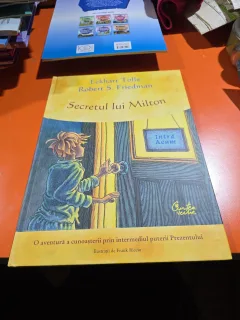 Secretul lui Milton. O aventura a cunoasterii prin intermediul puterii Prezentului - Eckhart Tolle, Robert S. Friedman 2009