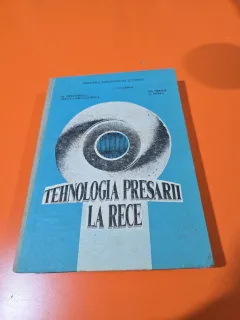 TEHNOLOGIA PRESARII LA RECE - FL. DRAGANESCU, CRAITA CARP. CIOCARDIA, GH. SIMDILA, C. PARVU 1991