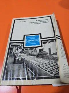 Automatizarea proceselor tehnologice în industria lemnului - Șt. Alexandru 1971