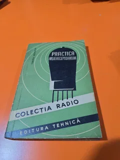 Practica radioreceptoarelor - Tiberiu Deutsch 1960