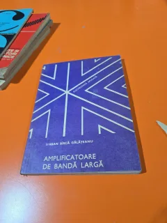 AMPLIFICATOARE DE BANDĂ LARGĂ - ȘERBAN BÎRCĂ GĂLĂȚEANU 1981