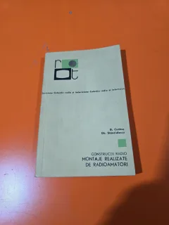 CONSTRUCȚII RADIO MONTAJE REALIZATE DE RADIOAMATORI - D. Codăuș, Gh. Stănciulescu 1967