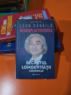 Neuroplasticitatea: Secretul longevității creierului - Leon Dănăilă 2023