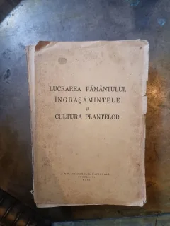 LUCRAREA PĂMÂNTULUI, ÎNGRĂSĂMINTELE ȘI CULTURA PLANTELOR