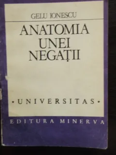 ANATOMIA UNEI NEGATII - GELU IONESCU