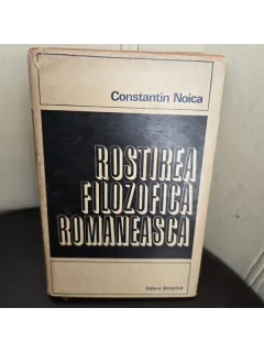 ROSTIREA FILOZOFICA ROMANEASCA - CONSTANTIN NOICA
