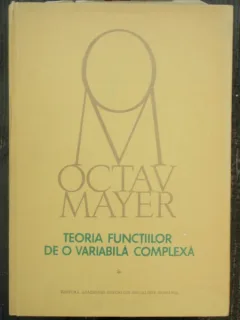 TEORIA FUNCTIILOR DE O VARIABILA COMPLEXA - OCTAV MAYER
