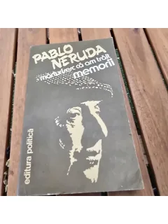 MARTURISESC CA AM TRAIT - PABLO NERUDA