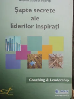 SAPTE SECRETE ALE LIDERILOR INSPIRATI