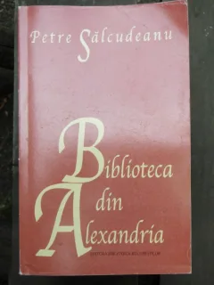 BIBLIOTECA DIN ALEXANDRIA - PETRE SALCUDEANU
